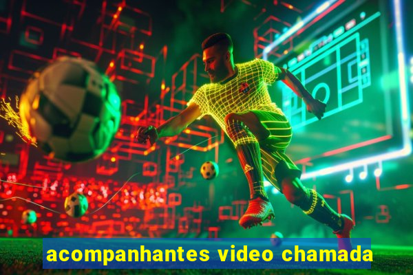 acompanhantes video chamada